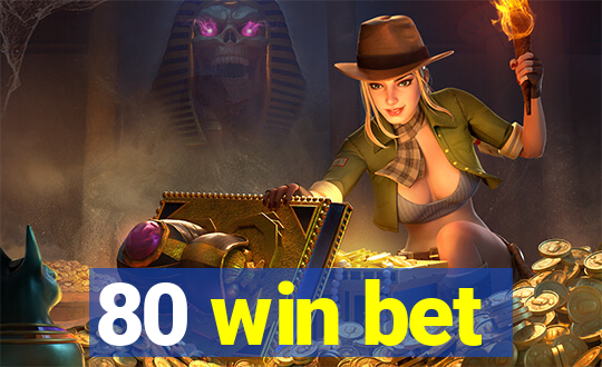 80 win bet